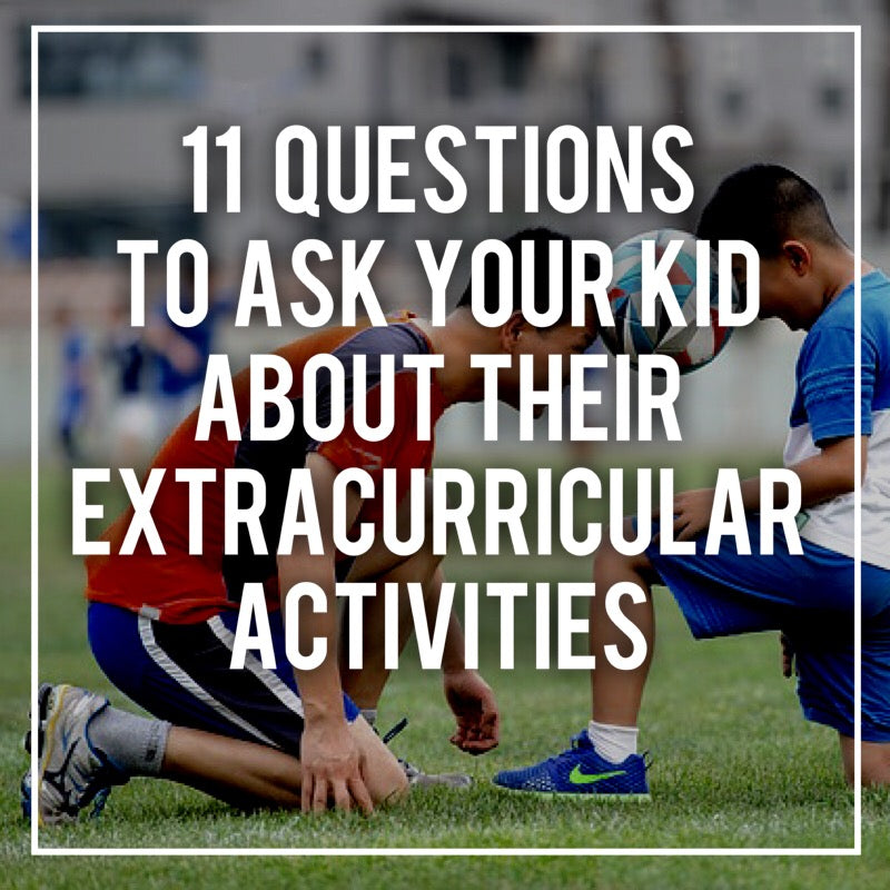 11 Questions to ask your Child about their Extracurricular Activities: